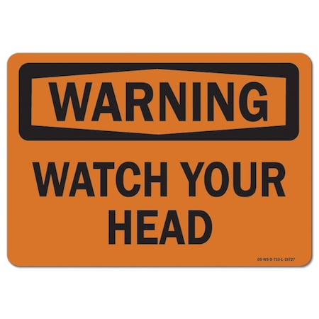 OSHA Warning Sign, Watch Your Head, 10in X 7in Rigid Plastic